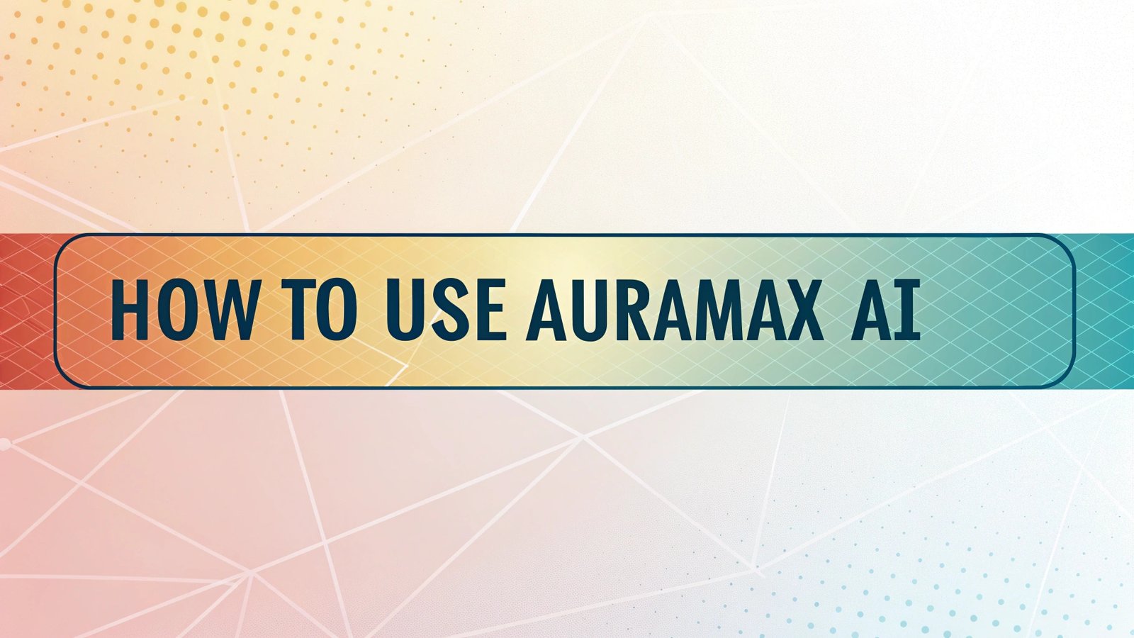 How to Use Auramax AI to Boost Your Creativity and Productivity