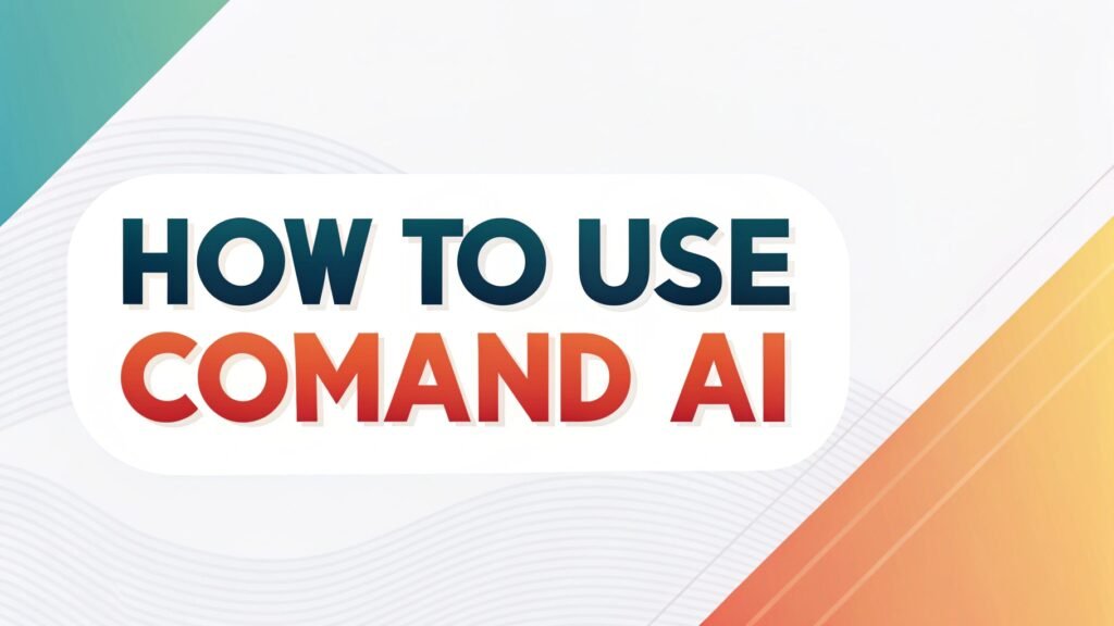 How To Use Comand AI: Your Friendly Guide to Using AI for Business Success 2 How To Use Comand AI: Your Friendly Guide to Using AI for Business Success Comand AI