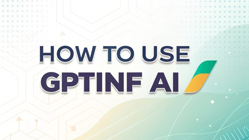 How to Use GPTinf AI: Your Simple Guide to Mastering This Powerful Tool 2 How to Use GPTinf AI: Your Simple Guide to Mastering This Powerful Tool GPTinf AI