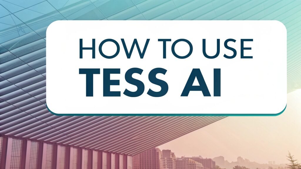 How to Use Tess AI: Your Friendly Guide to Mastering This Powerful Tool 2 How to Use Tess AI: Your Friendly Guide to Mastering This Powerful Tool Tess AI
