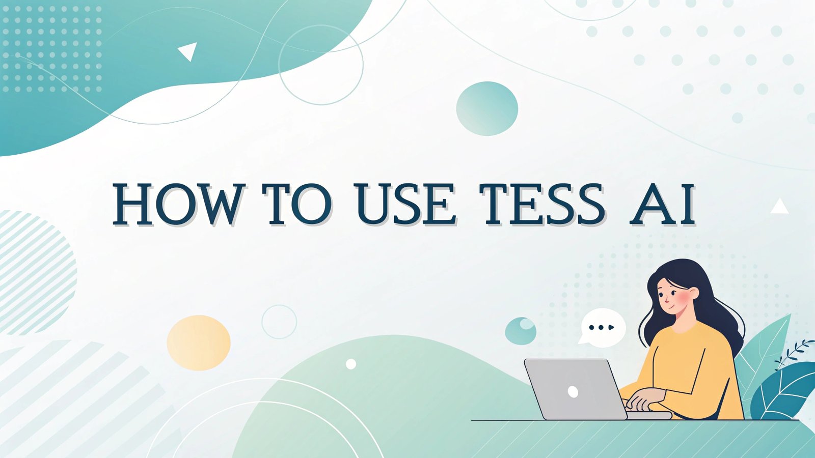 How to Use Tess AI: Your Friendly Guide to Mastering This Powerful Tool