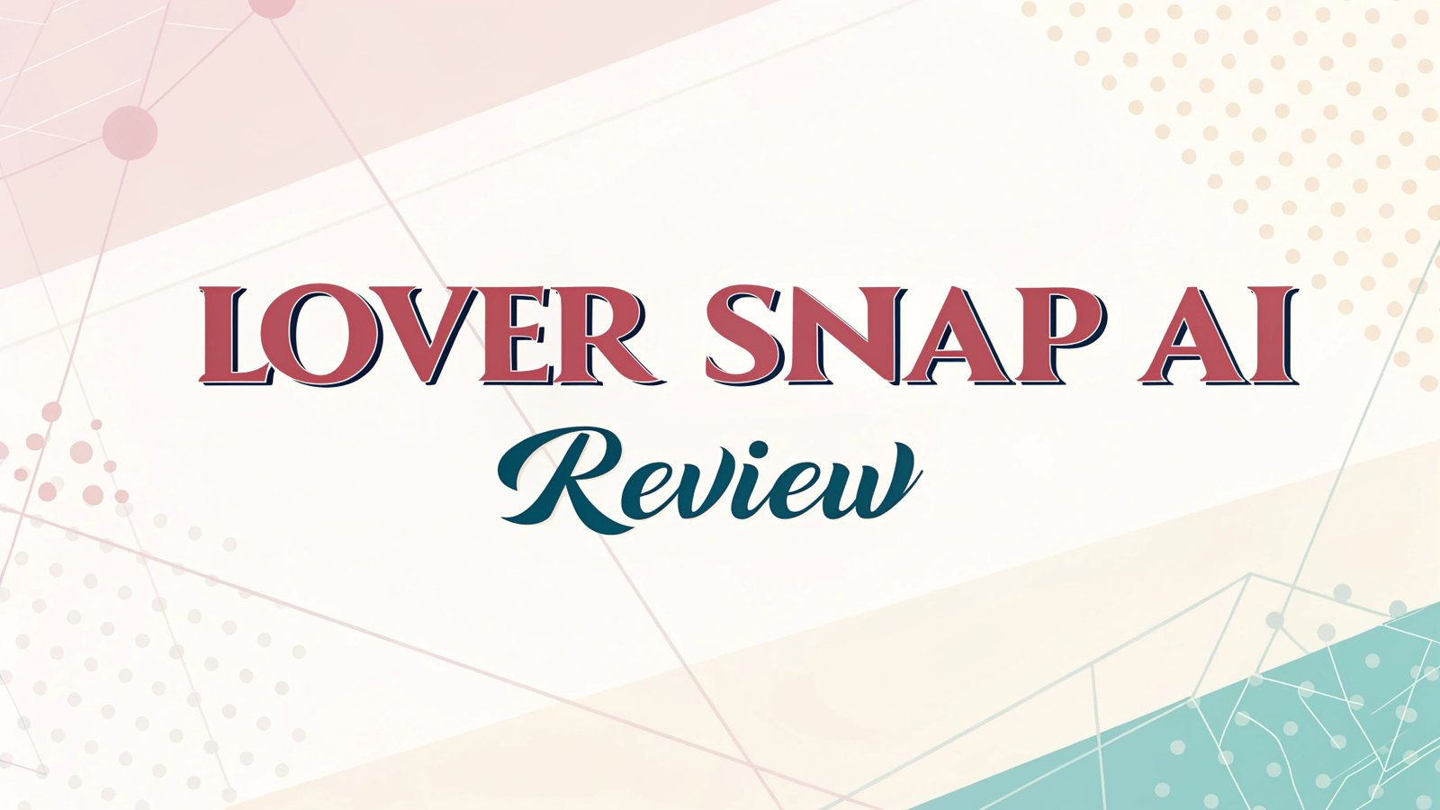 Lover Snap AI Review: Does This Chatbot Really Spark Romance?