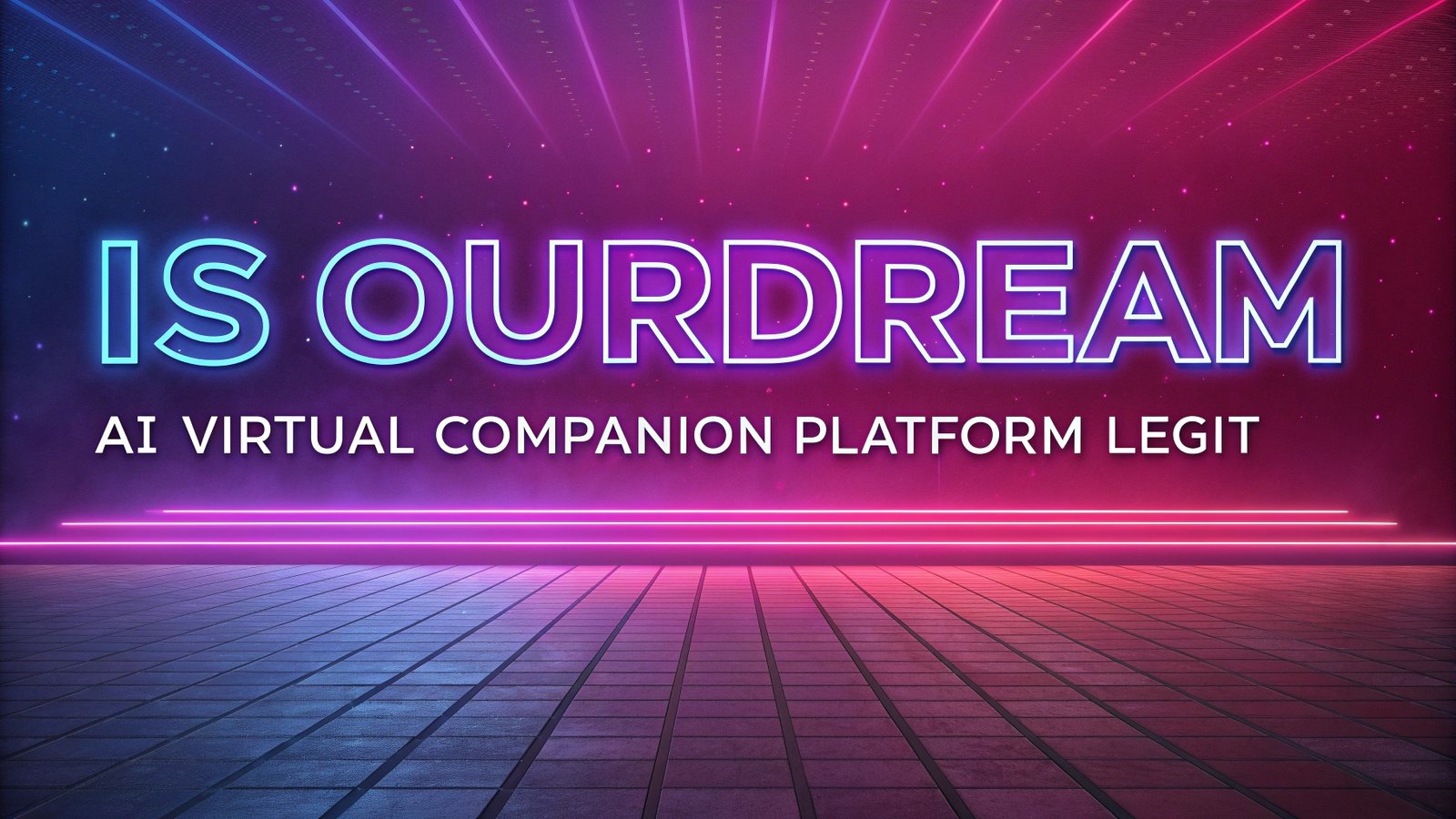 Is OurDream AI Virtual Companion Platform Legit or Just Another AI Scam?