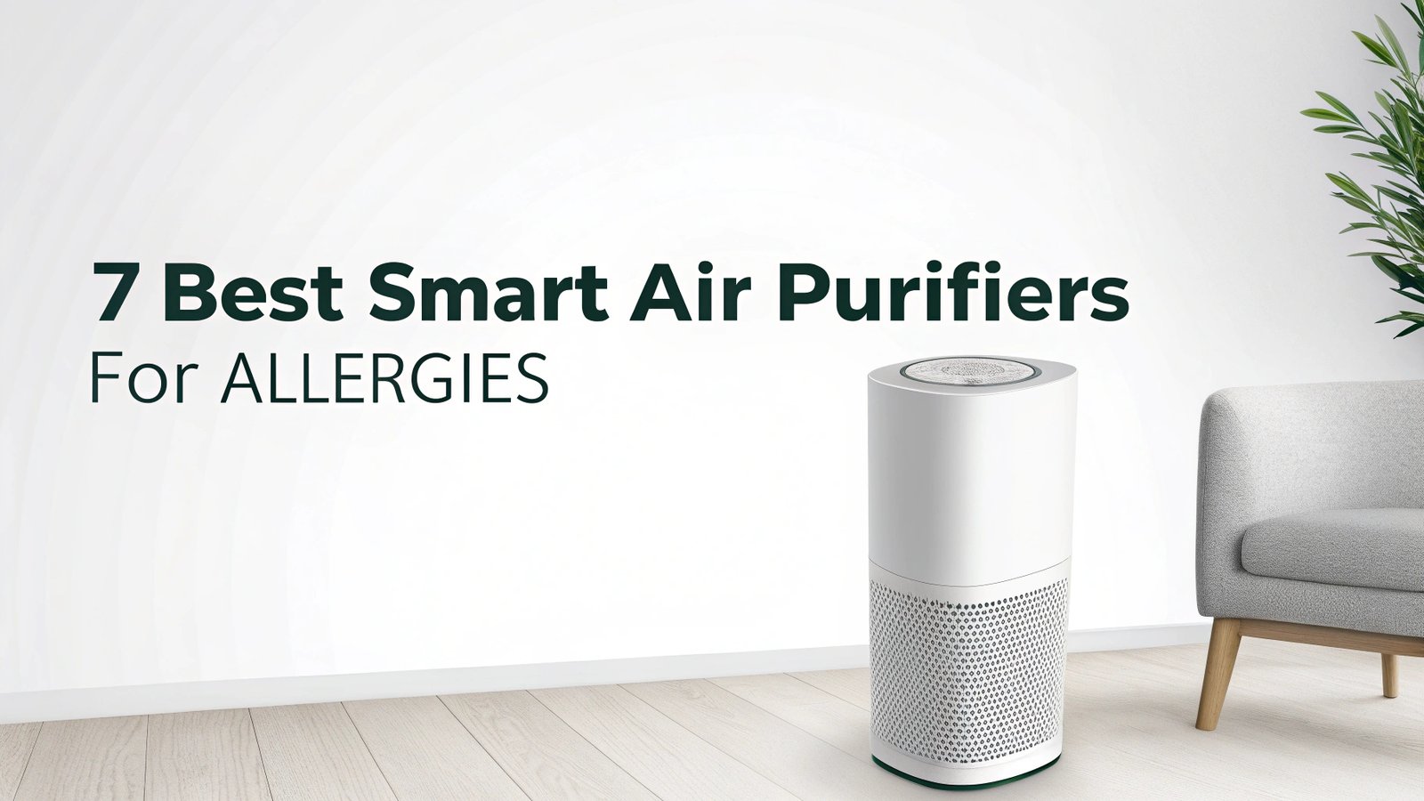 7 Best Smart Air Purifiers for Allergies: Complete Guide