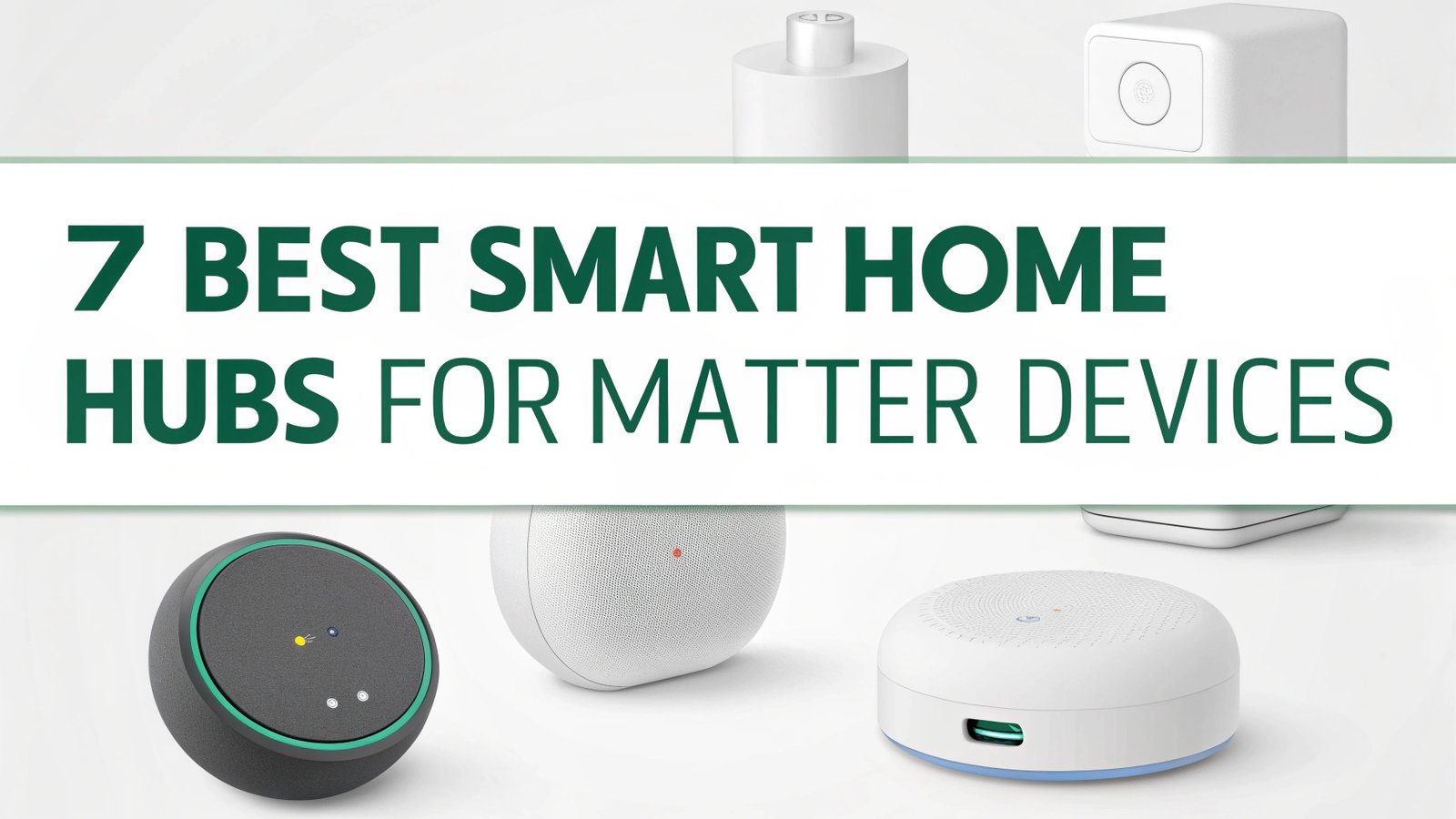 7 Best Smart Home Hubs for Matter Devices Available on Amazon